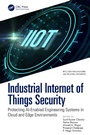 Cover: Industrial Internet of Things Security - CRC Press
