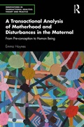 Cover: A Transactional Analysis of Motherhood and Disturbances in the Maternal - Routledge