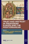 Cover: Trust and Mistrust in Premodern Europe and the Mediterranean - Arc Humanities Press