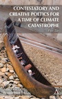 Cover: Contestatory and Creative Poetics for a Time of Climate Catastrophe - Anthem Press