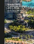 Cover: Selected Works of Landscape Architect John L. Wong - Oscar Riera Ojeda Publishers Limited