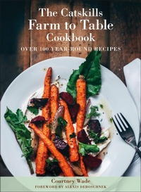 Abbildung von: The Catskills Farm to Table Cookbook, Revised Edition - Hatherleigh Press