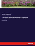 Cover: The Life of Henry Wadsworth Longfellow - Hansebooks