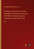Cover: The History of the Popes: From the Foundation of the See of Rome to A.D. 1758; With an Introduction, and a Continuation to the Present Time - Outlook Verlag
