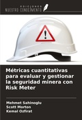 Cover: M&eacute;tricas cuantitativas para evaluar y gestionar la seguridad minera con Risk Meter - Ediciones Nuestro Conocimiento