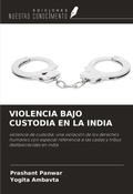 Cover: VIOLENCIA BAJO CUSTODIA EN LA INDIA - Ediciones Nuestro Conocimiento