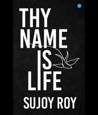 Abbildung von: Thy Name Is Life - Blue Rose Publishers