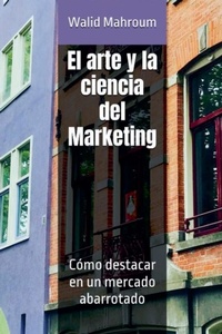 Abbildung von: El arte y la ciencia del Marketing - Walid Mahroum