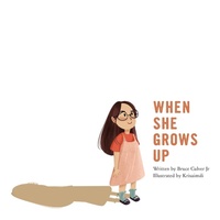 Enlarge image Cover: When She Grows Up - Bruce Culver Jr