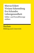 Cover: Lehrergesundheit. Anleitung zur Selbst- und Fremdf&uuml;rsorge - Reclam