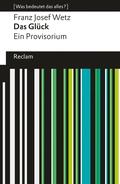 Cover: Das Gl&uuml;ck. Ein Provisorium - Reclam