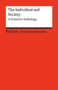 Abbildung von: The Individual and Society. A Feminist Anthology. Kurzgeschichten. Englische Texte mit deutschen Worterklärungen. Niveau B2 (GER) - Reclam