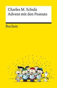 Abbildung von: Advent mit den Peanuts. Adventskalenderbuch mit 24 Comics der beliebtesten Peanuts-Figuren - Reclams Universal-Bibliothek - Reclam