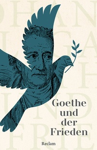Abbildung von: Goethe und der Frieden - Reclam
