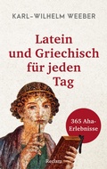 Cover: Latein und Griechisch f&uuml;r jeden Tag. 365 Aha-Erlebnisse - Reclam