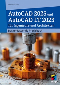 Abbildung von: AutoCAD 2025 und AutoCAD LT 2025 für Ingenieure und Architekten - MITP