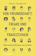 Cover: Von Freundschaft, Freaks und Fragezeichen - Neukirchener Verlag