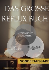Abbildung von: Das große Reflux Buch Medizinisches Grundwissen &amp; 120 geschmackvolle Rezepte:: 300 Seiten - NEU - SONDERAUSGABE MIT SCHMERZTAGEBUCH - epubli