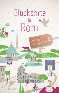 Abbildung von: Glücksorte in Rom - Droste Verlag GmbH
