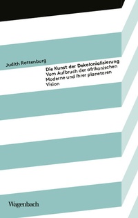 Abbildung von: Die Kunst der Dekolonialisierung - Wagenbach