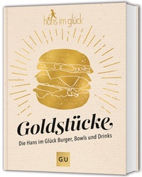 Abbildung von: Goldstücke - Die Hans im Glück Burger, Bowls und Drinks - Gräfe und Unzer