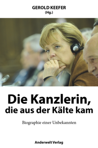Abbildung von: Die Kanzlerin, die aus der Kälte kam - Anderwelt Verlag