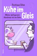 Cover: K&uuml;he im Gleis - Kanon Verlag Berlin