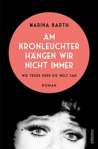 Abbildung von: Am Kronleuchter hängen wir nicht immer. Wie Trude Herr die Welt sah - Emons Verlag