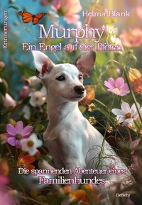 Abbildung von: Murphy - Ein Engel auf vier Pfoten - Die spannenden Abenteuer eines Familienhundes - Erinnerungen - Verlag DeBehr