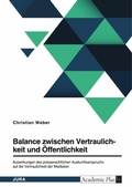 Cover: Balance zwischen Vertraulichkeit und &Ouml;ffentlichkeit. Auswirkungen des presserechtlichen Auskunftsanspruchs auf die Vertraulichkeit der Mediation - GRIN Verlag