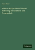 Cover: Johann Georg Hamann in seiner Bedeutung fuer die Sturm- und Drangperiode - Antigonos Verlag