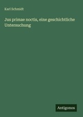 Cover: Jus primae noctis, eine geschichtliche Untersuchung - Antigonos Verlag