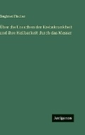 Cover: UEber die Ursachen der Krebskrankheit und ihre Heilbarkeit durch das Messer - Antigonos Verlag