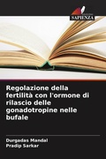 Cover: Regolazione della fertilita con l'ormone di rilascio delle gonadotropine nelle bufale - Edizioni Sapienza