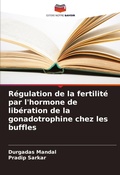 Cover: Regulation de la fertilite par l'hormone de liberation de la gonadotrophine chez les buffles - Editions Notre Savoir