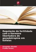 Cover: Regulacao da fertilidade com a hormona libertadora de gonadotropina em bufalas - Edicoes Nosso Conhecimento