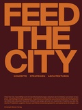 Cover: Feed the City - Christoph Merian Verlag