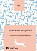 Cover: Tierheilpraktik neu gedacht Teil 1 - First Europe Education (FEE)