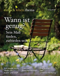 Abbildung von: Wann ist genug? Sein Maß finden, zufrieden sein - Verlag Herder