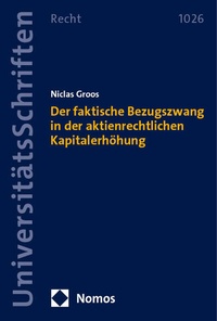 Abbildung von: Der faktische Bezugszwang in der aktienrechtlichen Kapitalerhöhung - Nomos