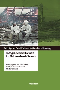 Abbildung von: Fotografie und Gewalt im Nationalsozialismus - Wallstein