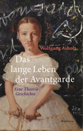 Cover: Das lange Leben der Avantgarde - Wallstein