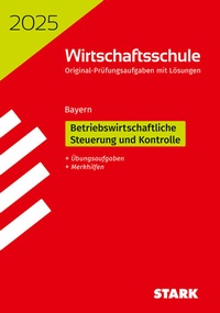 Abbildung von: STARK Original-Prüfungen Wirtschaftsschule 2025 - Betriebswirtschaftliche Steuerung und Kontrolle - Bayern - Stark Verlag