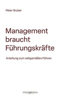 Cover: Management braucht F&uuml;hrungskr&auml;fte - Vindobona Verlag