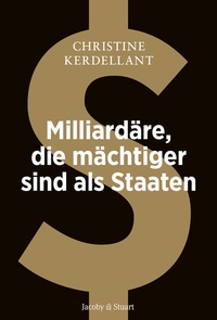 Bild vergrößern Bild: Milliardäre, die mächtiger sind als Staaten - Verlagshaus Jacoby & Stuart
