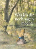 Cover: Was ich dir noch sagen m&ouml;chte - Verlagshaus Jacoby & Stuart