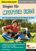Cover: Singen f&uuml;r Mutter Erde / Sekundarstufe - KOHL VERLAG Der Verlag mit dem Baum