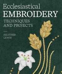 Enlarge image Cover: Ecclesiastical Embroidery - The Crowood Press Ltd