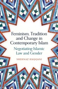 Cover: Feminism, Tradition and Change in Contemporary Islam - Oneworld Publications