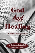 Cover: God And Healing: A Bible Perspective - Edward Palmer